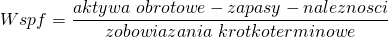 \[ Wspf=\frac{aktywa\ obrotowe- zapasy-naleznosci}{zobowiazania\ krotkoterminowe}\]