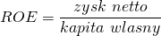 \[ ROE=\frac{zysk\ netto}{kapitał\ wlasny}\ \]