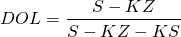 \[ DOL=\frac{S-KZ}{S -KZ-KS}\ \]