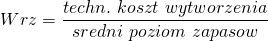 \[ Wrz=\frac{techn. \ koszt\ wytworzenia}{sredni\ poziom\ zapasow}\ \]
