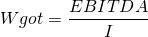 \[ Wgot=\frac{EBITDA}{I}\ \]