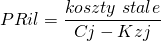 \[ PRil=\frac{koszty\ stale}{Cj - Kzj}\ \]