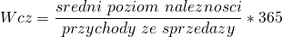 \[ Wcz=\frac{sredni\ poziom\ naleznosci}{przychody\ ze\ sprzedazy} \ast 365\]