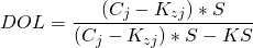 \[ DOL=\frac{(C_{j}-K_{zj}) \ast S}{(C_{j}-K_{zj}) \ast S -KS}\ \]